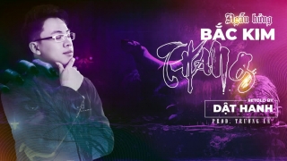 Ngẫu Hứng Bắc Kim Thang - Dật Hanh