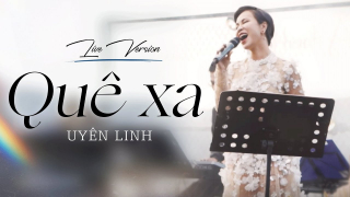 Quê Xa (Live Version) - Uyên Linh