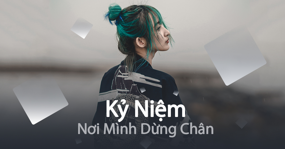 Kỷ Niệm Nơi Mình Dừng Chân - Various Artists - Nhac.vn