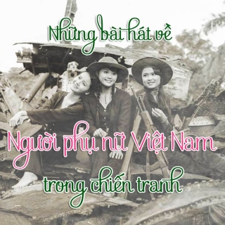 Những Bài Hát Về Người Phụ Nữ Việt Nam Trong Chiến Tranh - Various Artists