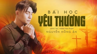 Bài Học Yêu Thương - Nguyễn Hồng Ân
