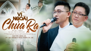 Vì Ngoài Chúa Ra 2 - Nguyễn Hồng Ân, Lm Thomas Trần Thiên Ân
