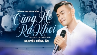 Cùng Mẹ Ra Khơi - Nguyễn Hồng Ân