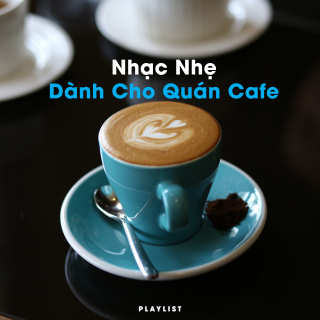Nhạc Nhẹ Dành Cho Quán Cafe - Various Artists