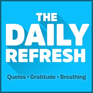 2205: The Daily Refresh | Quotes - Gratitude - Guided Breathing