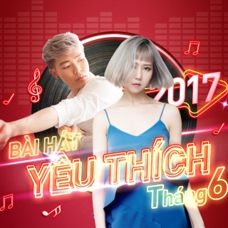 Những Bài Hát Được Yêu Thích Nhất Tháng 06/2017 - Various Artists