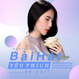 Những Bài Hát Được Yêu Thích Nhất Tháng 08/2017 - Various Artists