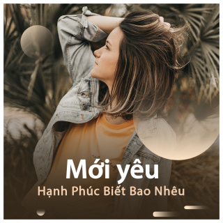 Mới Yêu Hạnh Phúc Biết Bao Nhiêu - Various Artists