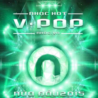 Top 50 Ca Khúc Việt Nam Hot Nhất Nửa Đầu Năm 2015 - Various Artists