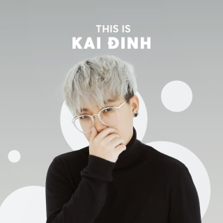 Những Sáng Tác Hay Nhất Của Kai Đinh