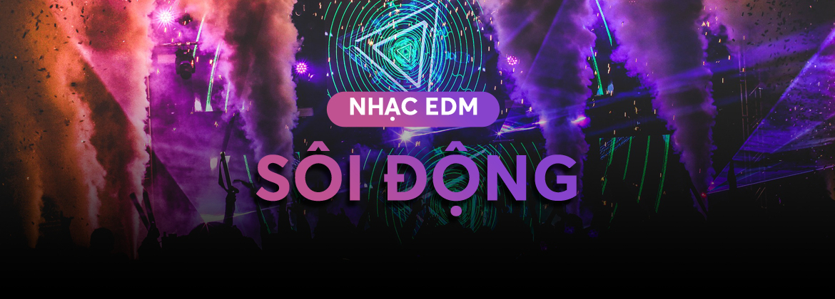 Nhạc EDM Sôi Động