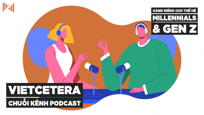 Vietcetera - Chuỗi Kênh Podcast Dành Riêng Cho Thế Hệ Millennials & Gen Z