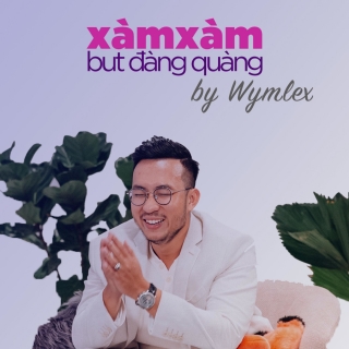 XÀM XÀM by Wymlex Nguyen - S1E8 - Điều Buồn Nhất: Yêu Đơn Phương