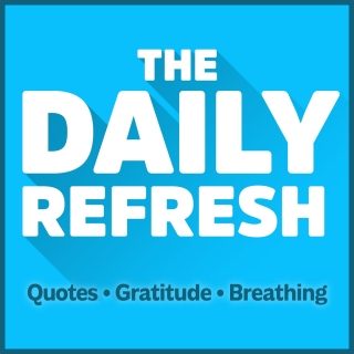 3236: The Daily Refresh | Quotes - Gratitude - Guided Breathing