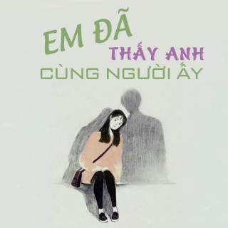 Em Đã Thấy Anh Cùng Người Ấy - Various Artists