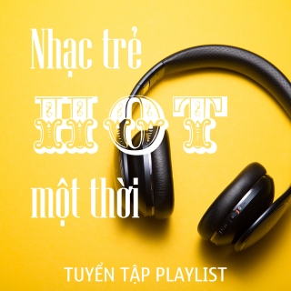 Những Bài Nhạc Trẻ Hot Nhất Một Thời - Various Artists