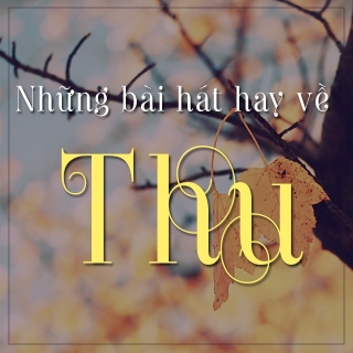 Những Bài Hát Hay Nhất Về Mùa Thu - Various Artists