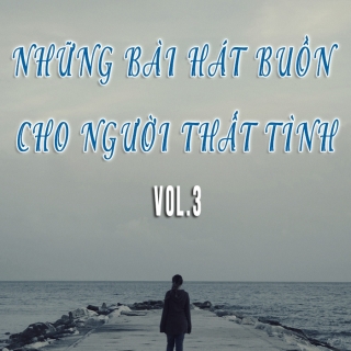 Những Bài Hát Buồn Cho Người Thất Tình (Vol.3) - Various Artists