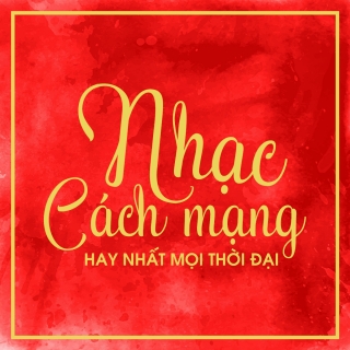 Những Ca Khúc Cách Mạng Hay Nhất Mọi Thời Đại - Various Artists