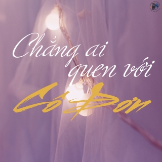 Chẳng Ai Quen Được Với Cô Đơn - Various Artists