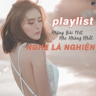 Những Bài Hát Nhẹ Nhàng Nhất Nghe Là Nghiện - Various Artists