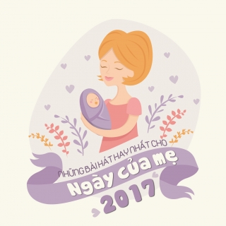Những Bài Hát Hay Nhất Cho Ngày Của Mẹ 2017 - Various Artists