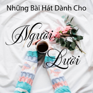 Những Bài Hát Dành Cho Người Lười - Various Artists