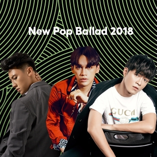 Nhạc Pop Ballad Việt 2018 - Various Artists