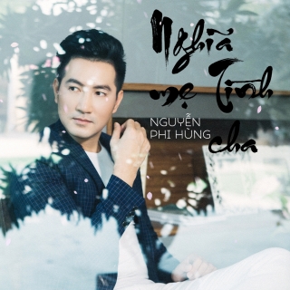 Nghĩa Mẹ Tình Cha - Nguyễn Phi Hùng