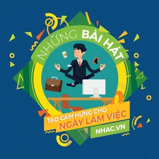 Những Bài Hát Tạo Cảm Hứng Cho Ngày Làm Việc - Various Artists